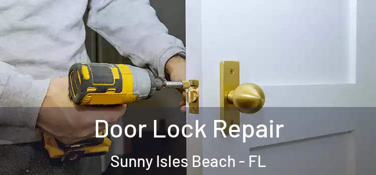 Door Lock Repair Sunny Isles Beach - FL