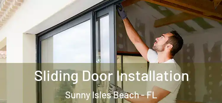  Sliding Door Installation Sunny Isles Beach - FL