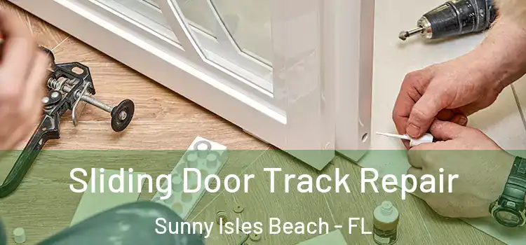 Sliding Door Track Repair Sunny Isles Beach - FL