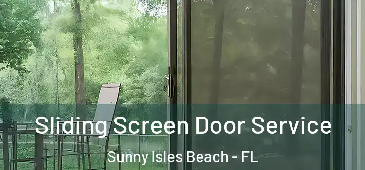 Sliding Screen Door Service Sunny Isles Beach - FL